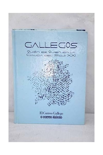 GALLEGOS. QUIÉ, ES QUIEN EN LA GALICIA DEL SIGLO XXI.